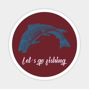 Let's Go Fishing (blue trout drawing) Magnet